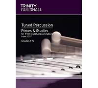 Percussion Exam Pieces & Studies Tuned Percussion: Grades 1-5 (Trinity Guildhall Percussion Examination Pieces & Studies) by Trinity Guildhall (4-Jan-2007) Sheet music