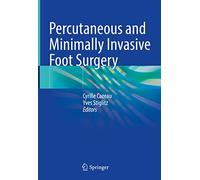 Percutaneous and Minimally Invasive Foot Surgery
