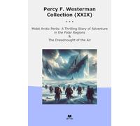 Percy F. Westerman Collection (XXIX): Midst Arctic Perils Thrilling Adventure Polar Regions Dreadnought (Top Classics)
