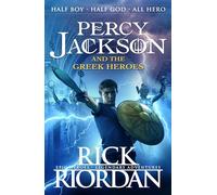 Percy Jackson And The Greek Heroes: Rick Riordan (Percy Jackson's Greek Myths, 2)