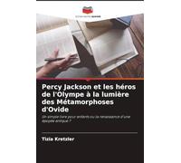 Percy Jackson et les héros de l'Olympe à la lumière des Métamorphoses d'Ovide: Un simple livre pour enfants ou la renaissance d'une épopée antique ?