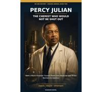Percy Julian: The Chemist Who Would Not Be Shut Out (We Are History: Unsung Heroes)