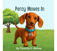 Percy Moves In: Percy is a miniature dachshund who does everything at full speed - which is a problem when you've just moved to a new street and ... yet.: 1 (Percy the Mini-Dachshund Series)