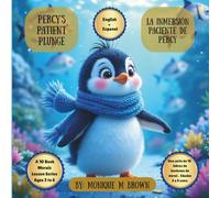 Percy’s Patient Plunge / La Aventura Paciente de Percy: Learning Patience and Mindfulness, One Splash at a Time / Aprendiendo Paciencia y Atención Plena, Un Salto a la Vez