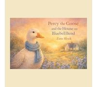 Percy the Goose and the House on Bluebell Bend