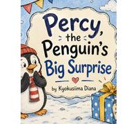 Percy the Penguin’s Big Surprise: Ages (3-8)| 8.5 x 11 inches| 42 pages| Glossy Cover