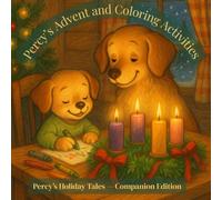Percy's Advent Coloring Activity Book: 25 Days of Coloring, Creativity, and Christmas Cheer: Family Fun Activities Leading Up to Christmas (Faithful Coloring Series)