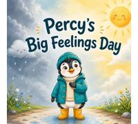 Percy's Big Feelings Day: A Calming Story About Understanding Big Feelings on the First Day of School, for Kids Ages 4-7