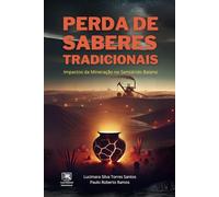 Perda de Saberes Tradicionais: Impactos da Mineração no Semiárido Baiano