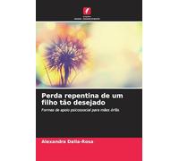 Perda repentina de um filho tão desejado: Formas de apoio psicossocial para mães órfãs
