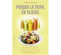Perder La Tripa En 10 Días: Pierde La Tripa, Sanea Tus Intestinos, Sientete Mas Ligera Y Reguvenecida / Lose Your Belly, Heal Your Gut, Enjoy a Younger, Lighter You (Salud y vida natural)