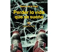 Perder la vida que se sueña | Ramón De La Vega
