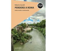 Perdersi a Roma. Guida insolita e sentimentale (Tascabili Ediciclo)