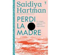 Perdi la madre. Un viaggio lungo la rotta atlantica degli schiavi. Nuova ediz.
