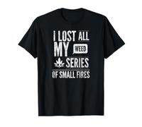 Perdí toda mi hierba en una pequeña serie de incendios, por Yoraytees Camiseta