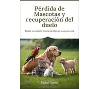 Pérdida de mascotas y recuperación del duelo: Duelo y sanación tras la pérdida de una mascota