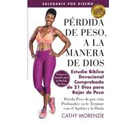 Pérdida de Peso, a la Manera de Dios: El Comprobado Estudio Bíblico Devocional de 21 Dais para la pédida de Peso