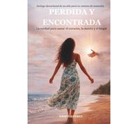 PERDIDA Y ENCONTRADA: La verdad para sanar el corazón, la mente y el hogar