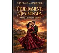 Perdidamente Apaixonada: Onde o Destino se Esconde