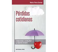 PÉRDIDAS COTIDIANAS. Comprender, acompañar y superar el duelo.: 14 (Educación Hoy)