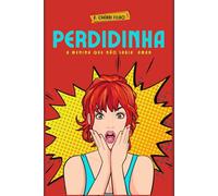 PERDIDINHA: A MENINA QUE NÃO SABIA AMAR