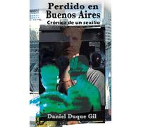 Perdido en Buenos Aires: Crónica de un sexilio