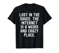 perdido en la Salsa Internet es un Lugar extraño y Loco Camiseta gráfica económica