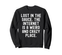 perdido en la Salsa Internet es un Lugar extraño y Loco Sudadera