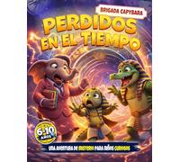Perdidos en el tiempo: El caso de la historia olvidad (Brigada Capibara - Misterios y Animales Valientes)