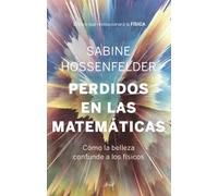 Perdidos En Las Matematicas: Como La Belleza Confunde A Los Fisic Os