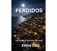 PERDIDOS: UMA HISTÓRIA DE SEQUESTRO, DOR E AMOR