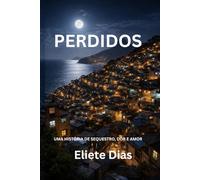 PERDIDOS: UMA HISTÓRIA DE SEQUESTRO, DOR E AMOR
