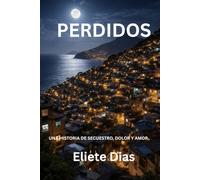 PERDIDOS: UNA HISTORIA DE SECUESTRO, DOLOR Y AMOR