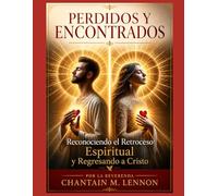 Perdidos y Encontrados: Reconociendo El Retroceso Espiritual y Regresando a Cristo