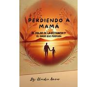 "Perdiendo a mamá: El dolor de la distancia y el amor que perdura"