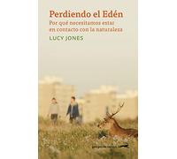 Perdiendo el Edén: Por qué necesitamos estar en contacto con la naturaleza: 2 (Gatopardo ensayo)