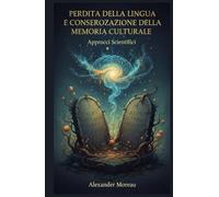 Perdita della Lingua e Conservazione della Memoria Culturale: Approcci Scientifici (Linguistica ed evoluzione culturale)