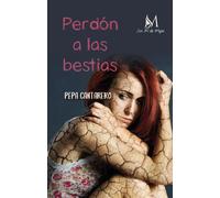 PERDON A LAS BESTIAS | Pepa Cantarero