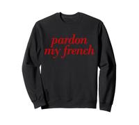 Perdón Mi francés Francés diciendo Francia viajar Sudadera