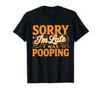 Perdón por Llegar Tarde, Estaba Haciendo Caca, Qué Risa Camiseta
