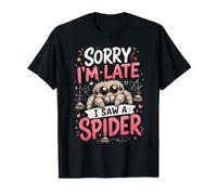 Perdón por Llegar Tarde, Vi Una Araña Linda Y Divertida Camiseta