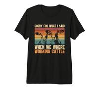 Perdón por lo Que Dije Cuando ganaderos lecheros Ganadería Camiseta Premium