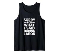 Perdón por lo Que Dije Durante el Parto Dicho Divertido Camiseta sin Mangas