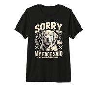 Perdón por lo Que Dijo mi Cara Personalidad del Perro Camiseta Premium