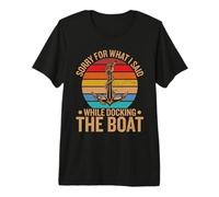 Perdón por lo Que Hice al amarrar el Barco. Camiseta Premium