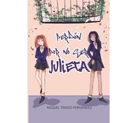 Perdón por no ser Julieta