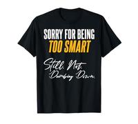 Perdón por ser Demasiado Inteligente. Aún. No. Tontar hacia Camiseta