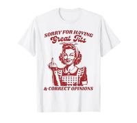 Perdón por tener grandes tetas y opiniones correctas de atuendo Camiseta
