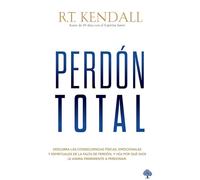 Perdón total / Total Forgiveness: Cuando Todo En Tu Interior Quiere Guardar Rencor, Señalar Con Un Dedo Acusador Y Recordar El Dolor, Dios Quiere Que Hagas a Un Lado Todas Esas Cosas