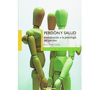 Perdon Y Salud: Introduccion A La Psicologia Del Perdon